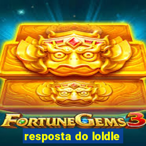 resposta do loldle